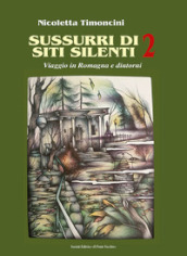 Sussurri di siti silenti. Viaggio in Romagna e dintorni. 2.