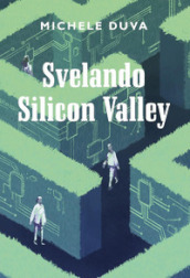 Svelando Silicon Valley