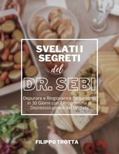 Svelati i Segreti Alcalini del Dr. Sebi: Depurare e Ringiovanire l organismo in 30 Giorni con il Programma di Disintossicazione del Dr. Sebi