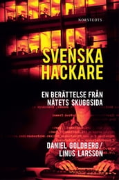 Svenska hackare : en berättelse fran nätets skuggsida