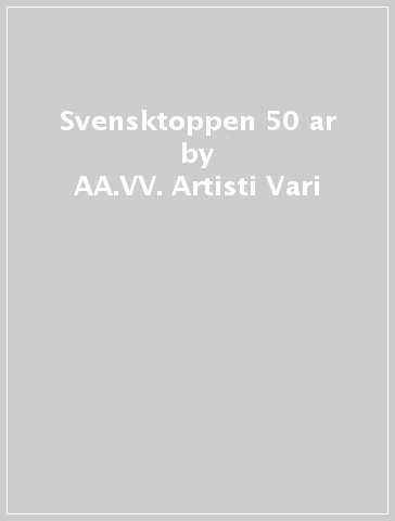 Svensktoppen 50 ar - AA.VV. Artisti Vari