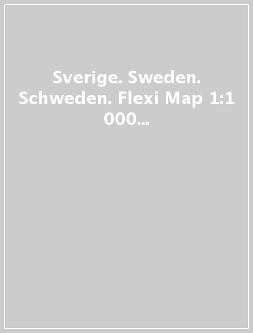 Sverige. Sweden. Schweden. Flexi Map 1:1 000 000. Ediz. multilingue