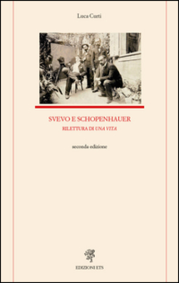 Svevo e Schopenhauer. Rilettura di «Una vita» - Luca Curti