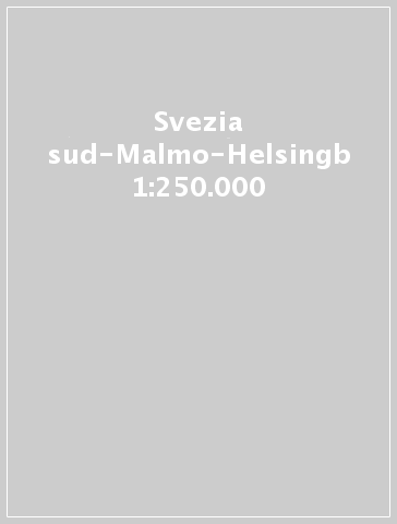 Svezia sud-Malmo-Helsingb 1:250.000