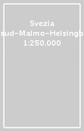 Svezia sud-Malmo-Helsingb 1:250.000