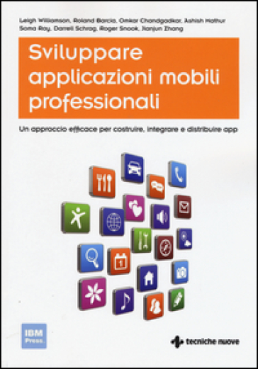 Sviluppare applicazioni mobili professionali. Un approccio efficace per costruire, integrare e distribuire App