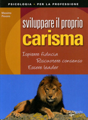 Sviluppare il proprio carisma - Massimo Piovano