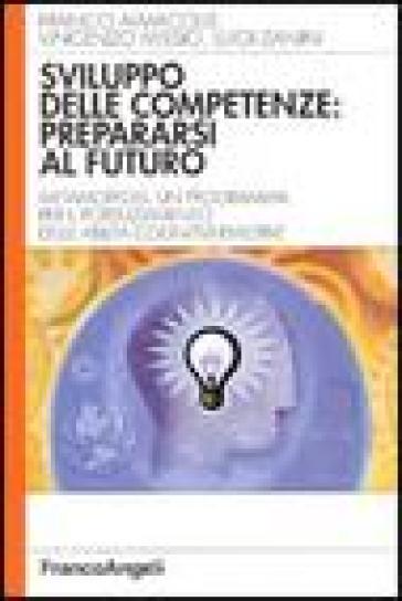 Sviluppo delle competenze: prepararsi al futuro. Metamorfosi, un programma per il potenziamento delle abilità cognitivo-emotive - Franco Almacolle - Vincenzo Missio - Luigi Zanini