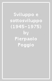 Sviluppo e sottosviluppo (1945-1975)