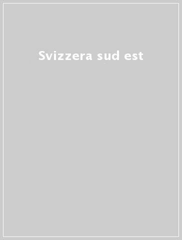 Svizzera sud est