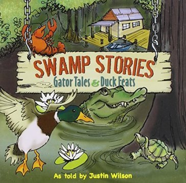 Swamp stories:gator.. - JUSTIN WILSON