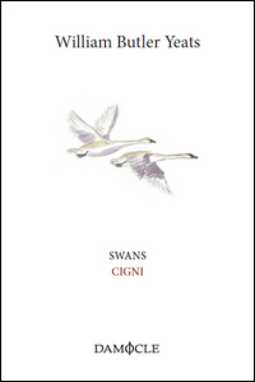 Swans-Cigni. Ediz. bilingue - William Butler Yeats