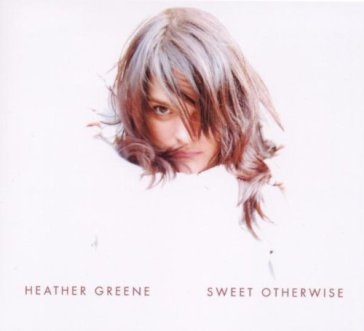 Sweet otherwise - Heather Greene
