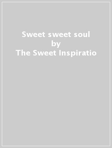 Sweet sweet soul - The Sweet Inspiratio