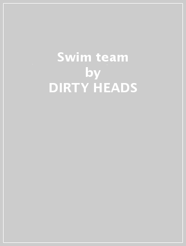 Swim team - DIRTY HEADS