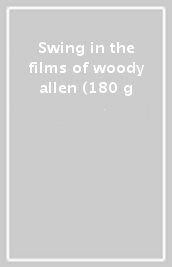 Swing in the films of woody allen (180 g