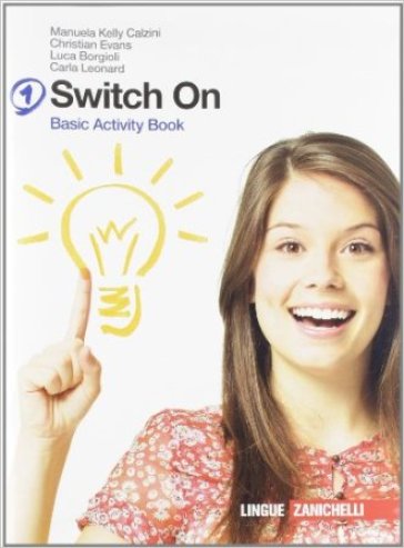 Switch on. Basic activity book. Per la Scuola media. Con espansione online. 1. - Manuela Kelly Calzini - Christian Evans - Luca Borgioli