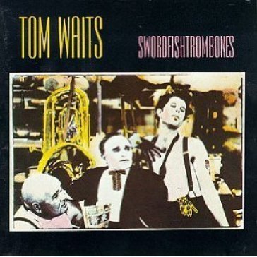 Swordfishtrombones - Tom Waits