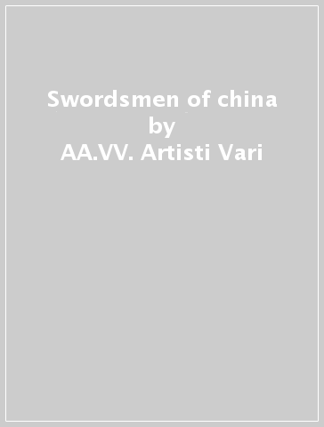 Swordsmen of china - AA.VV. Artisti Vari