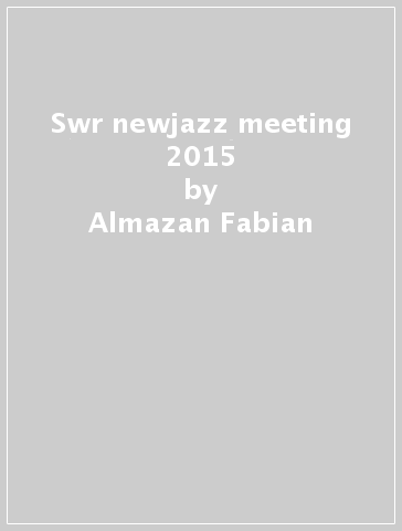 Swr newjazz meeting 2015 - Almazan Fabian & Rea