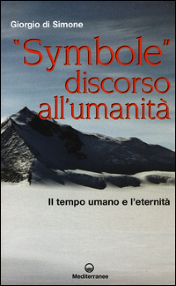 «Symbole» discorso all'umanità. Il tempo umano e l'eternità - Giorgio Di Simone