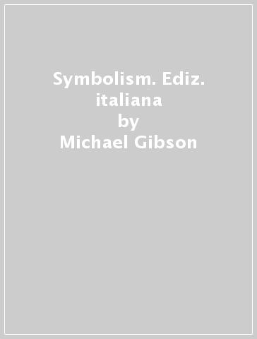 Symbolism. Ediz. italiana - Michael Gibson