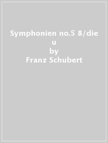 Symphonien no.5 & 8/die u - Franz Schubert