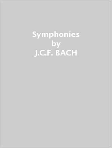 Symphonies - J.C.F. BACH