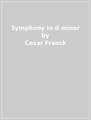 Symphony in d minor - Cesar Franck - Camille Saint-Saens