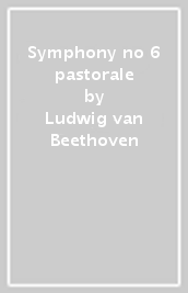 Symphony no 6  pastorale