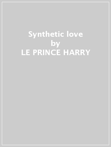 Synthetic love - LE PRINCE HARRY
