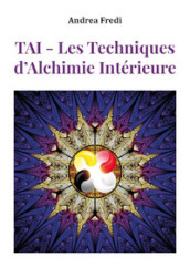 TAI. Les techniques d alchimie intérieure