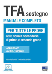 TFA sostegno manuale completo. Per tutte le prove di accesso nella scuola secondaria di primo e secondo grado. Aggiornato al D.M. 153/2023