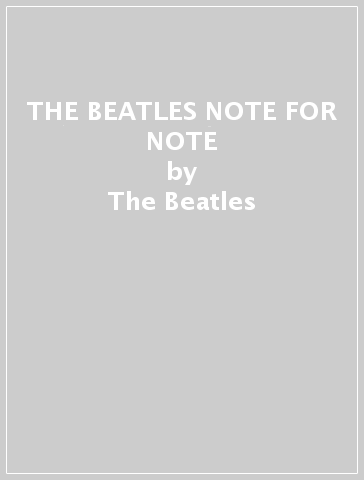 THE BEATLES NOTE FOR NOTE - The Beatles