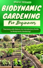 THE BIODYNAMIC GARDENING GUIDE