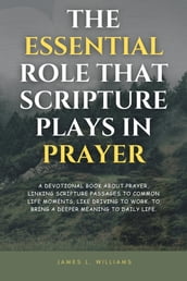THE ESSENTIAL ROLE THAT SCRIPTURE PLAYS IN PRAYER