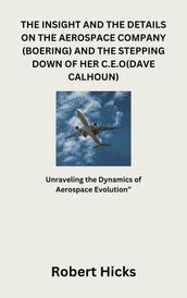 THE INSIGHT OR DETAILS ON THE AEROSPACE COMPANY (BOEING) AND THE STEPPING DOWN OF HER C.E.O, (DAVE CALHOUN)