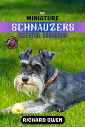 THE MINIATURE SCHNAUZER ESSENTIAL HANDBOOK