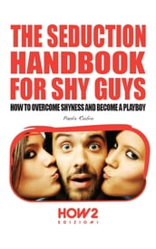 THE SEDUCTION HANDBOOK FOR SHY GUYS