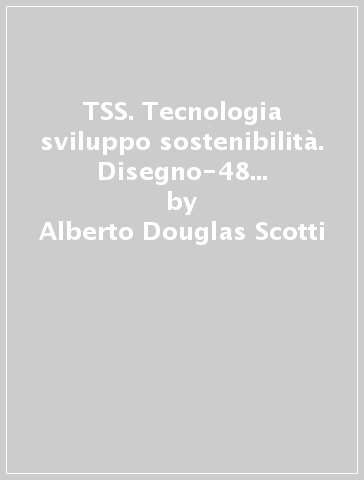 TSS. Tecnologia sviluppo sostenibilità. Disegno-48 tavole. Con e-book. Con espansione online. Per la Scuola media - Alberto Douglas Scotti - Marta Opera