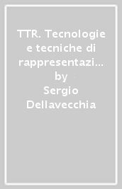 TTR. Tecnologie e tecniche di rappresentazione grafica. Ediz. verde. Per le Scuole superiori. Con e-book. Con espansione online