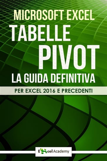 Tabelle Pivot - La guida definitiva - Excel Academy