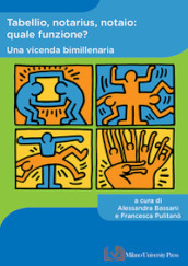 Tabellio, notarius, notaio: quale funzione? Una vicenda bimillenaria