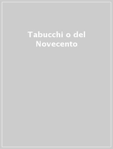 Tabucchi o del Novecento