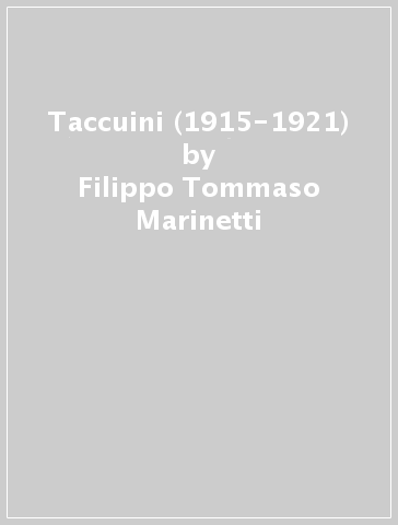 Taccuini (1915-1921) - Filippo Tommaso Marinetti