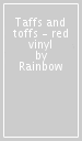 Taffs and toffs - red vinyl