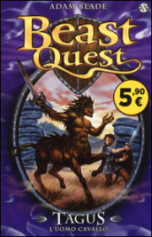 Tagus. L uomo cavallo. Beast Quest