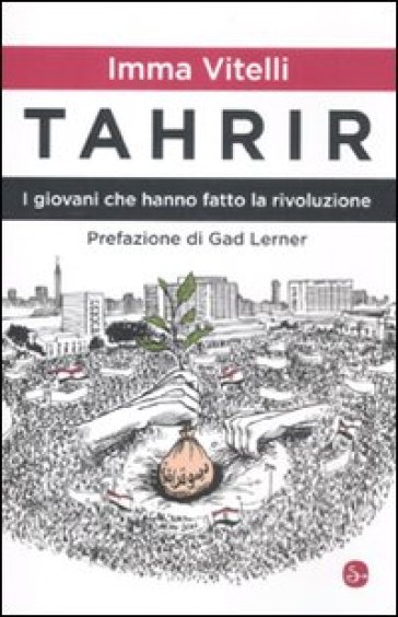 Tahrir. I giovani che hanno fatto la rivoluzione - Imma Vitelli