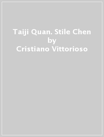 Taiji Quan. Stile Chen - Cristiano Vittorioso