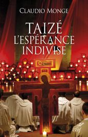 Taizé. L espérance indivise